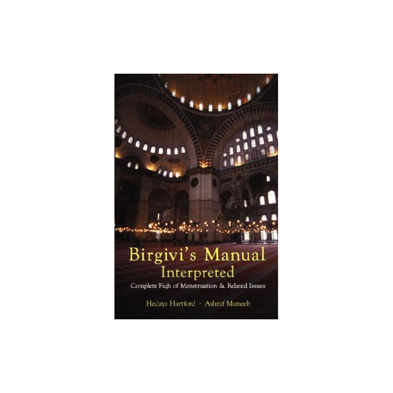Birgivi's Manual Interpreted: Complete Fiqh of Menstruation & Related Issues