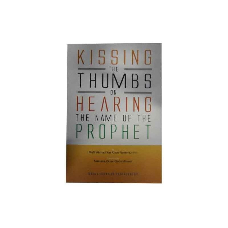 Kissing The Thumbs On Hearing The Name Of The Prophet