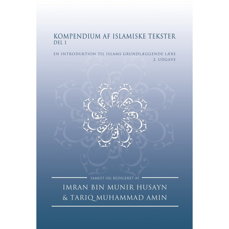 Kompendium af Islamiske Tekster - Del 1: En introduktion til islams grundlæggende lære
