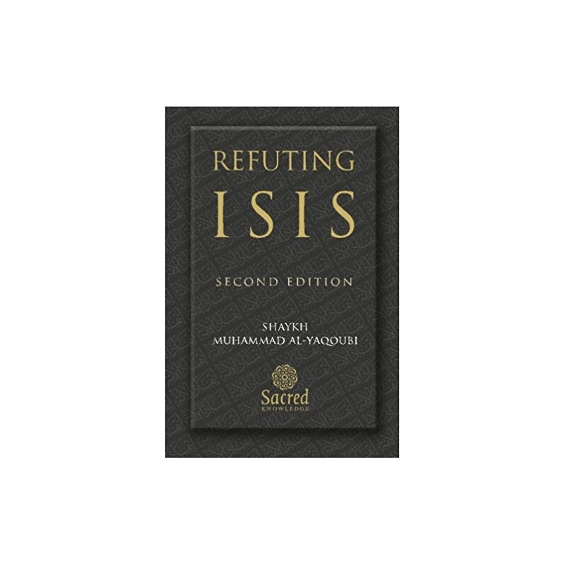 Refuting ISIS:Rebuttal Of Its Religious & Ideological Foundation