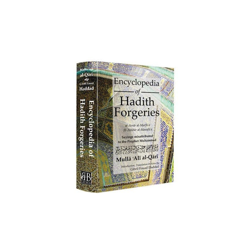 Encyclopedia of Hadith Forgeries: Sayings Misattributed to the Prophet Muhammad