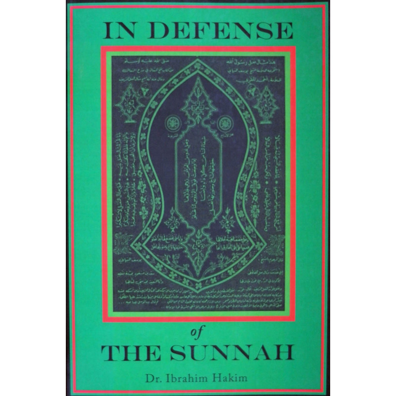 In Defense of The Sunnah: An Analysis of the Theory and Practices
